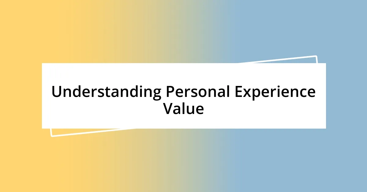 Understanding Personal Experience Value