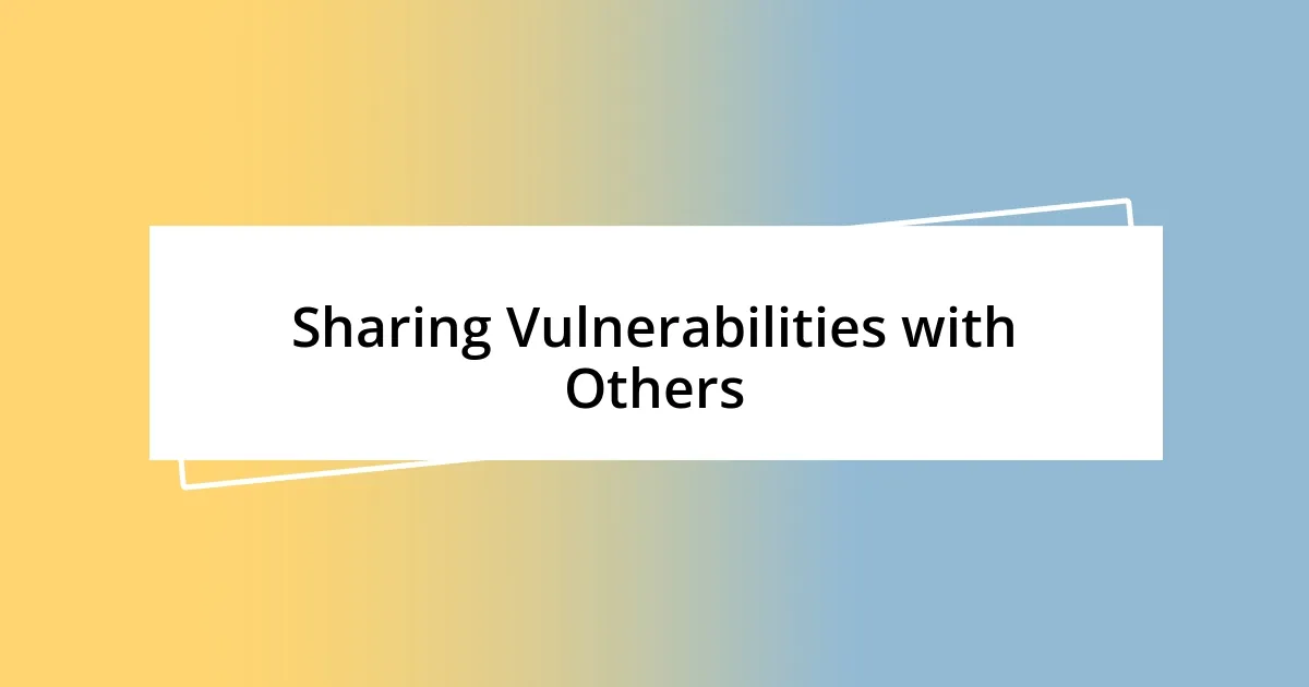 Sharing Vulnerabilities with Others