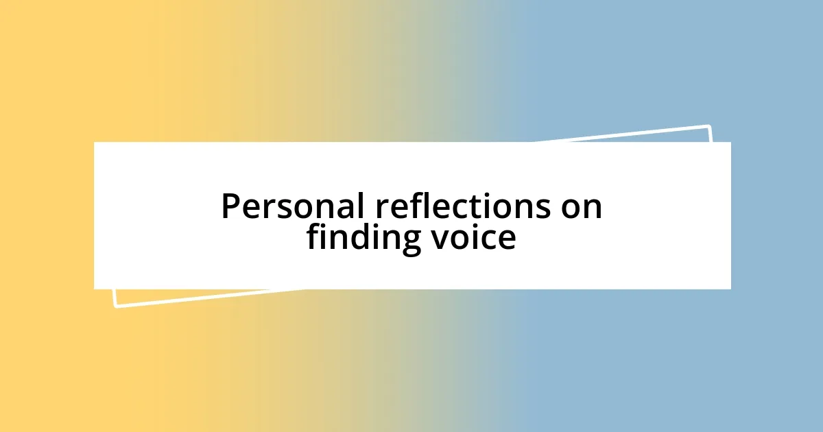 Personal reflections on finding voice