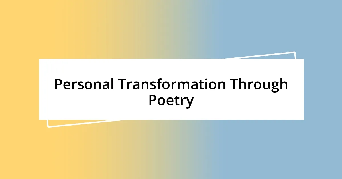 Personal Transformation Through Poetry