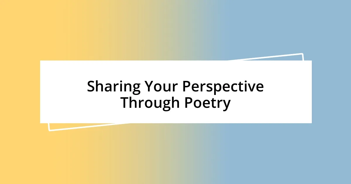 Sharing Your Perspective Through Poetry