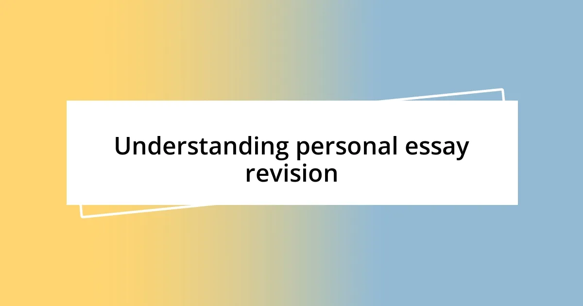 Understanding personal essay revision