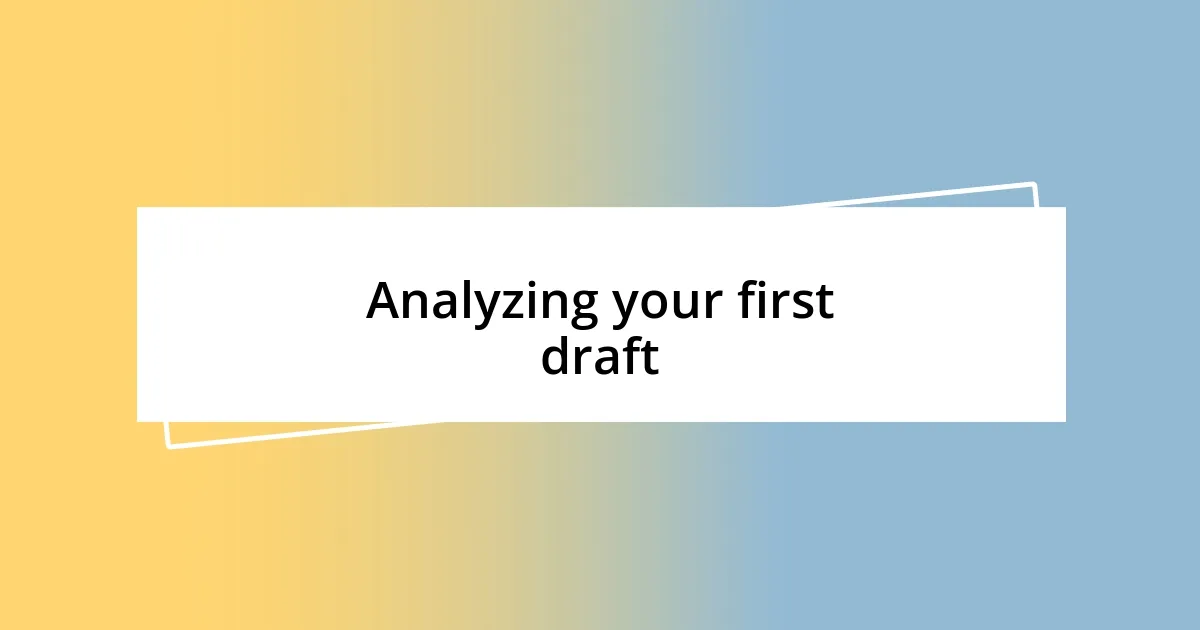 Analyzing your first draft