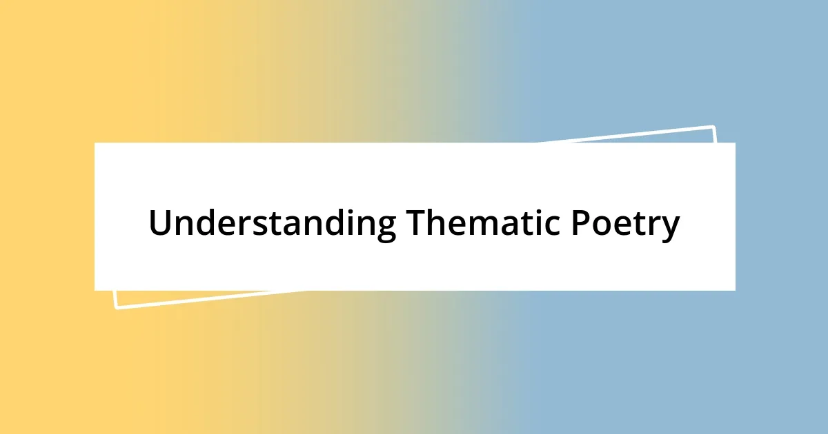 Understanding Thematic Poetry