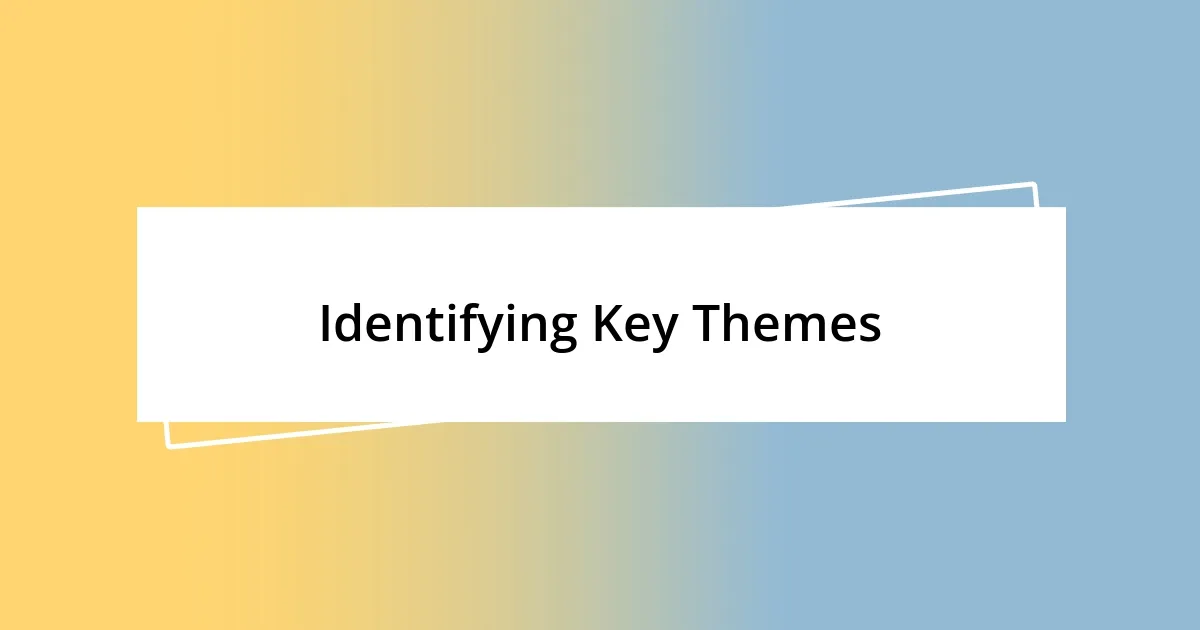 Identifying Key Themes