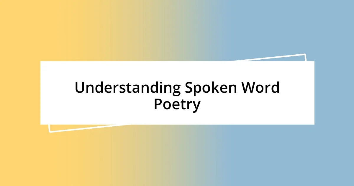 Understanding Spoken Word Poetry