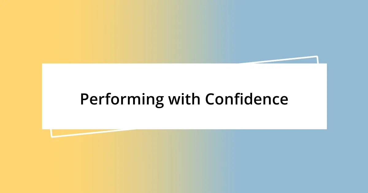 Performing with Confidence