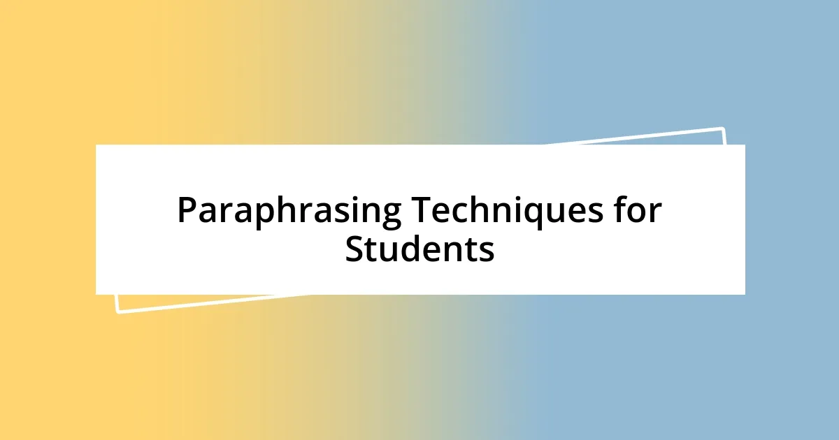 Paraphrasing Techniques for Students