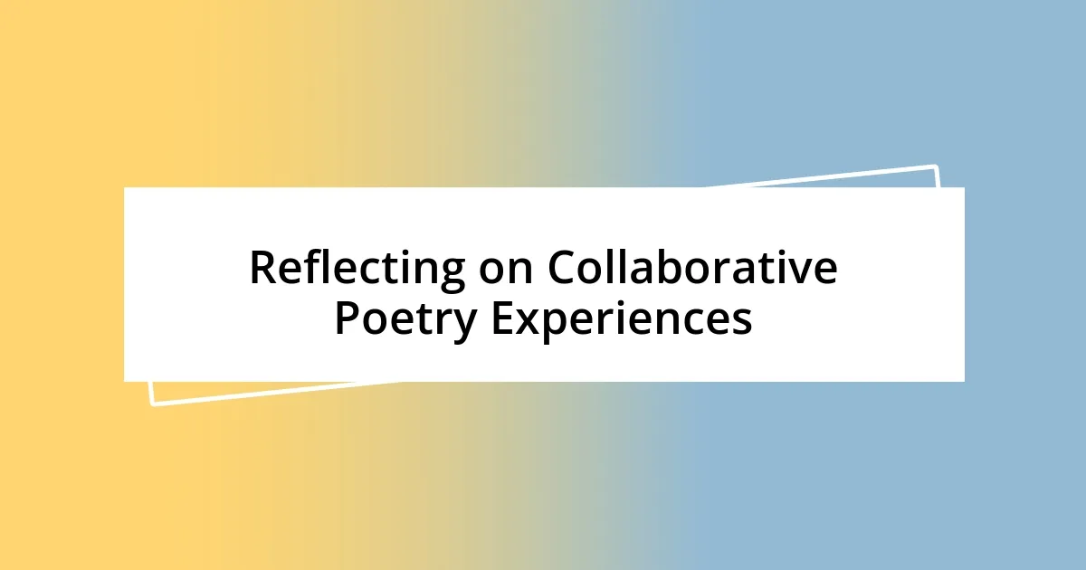 Reflecting on Collaborative Poetry Experiences