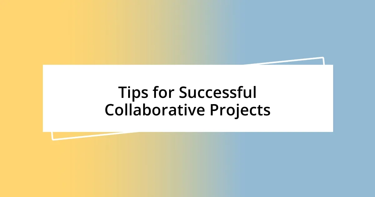 Tips for Successful Collaborative Projects