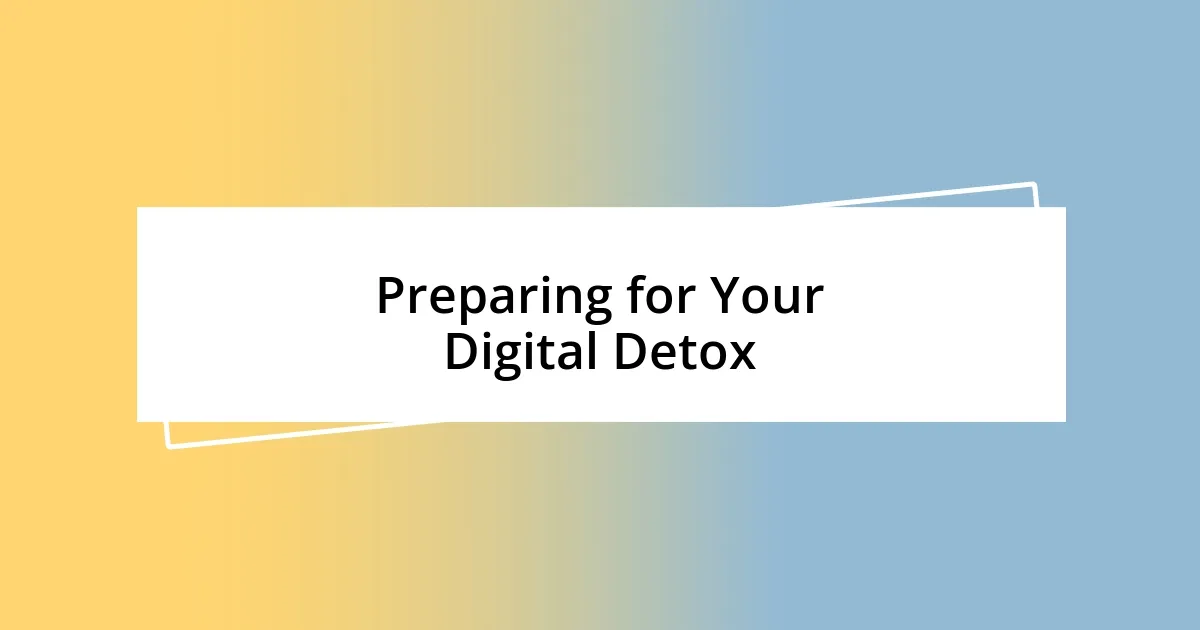 Preparing for Your Digital Detox