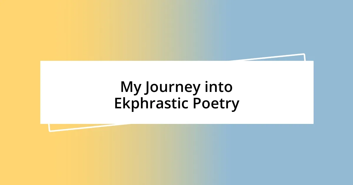 My Journey into Ekphrastic Poetry