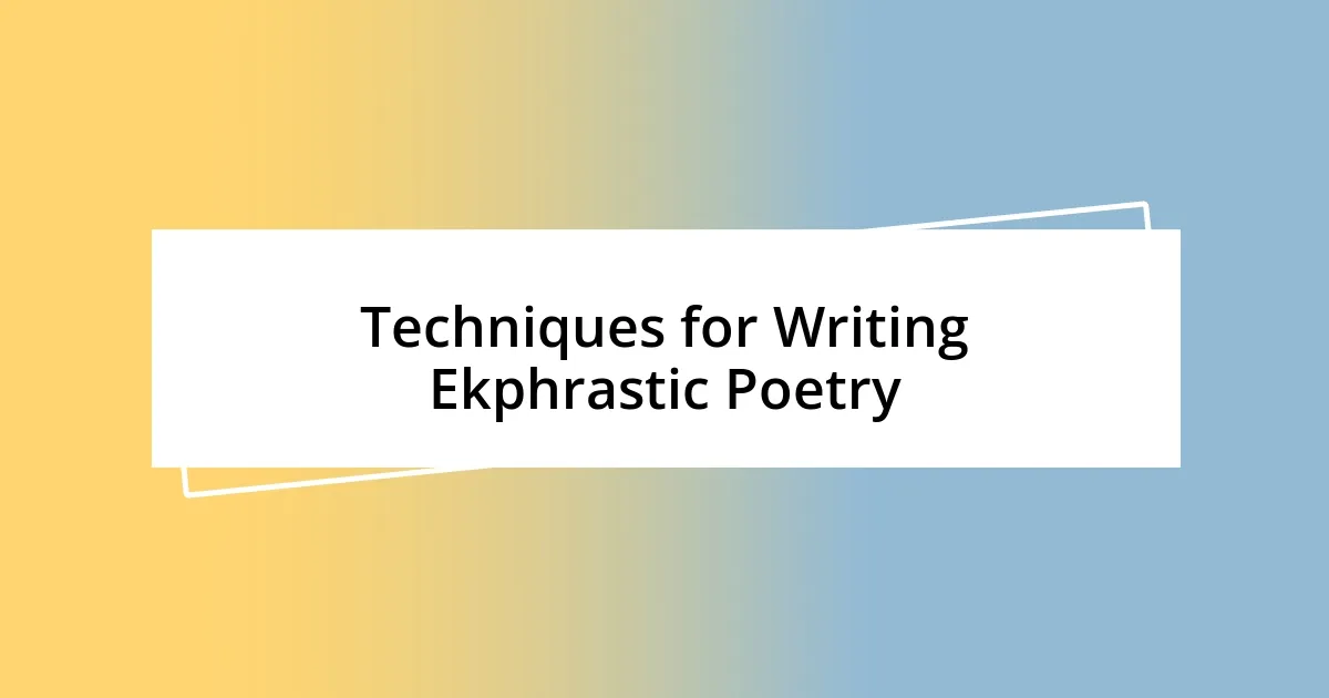 Techniques for Writing Ekphrastic Poetry