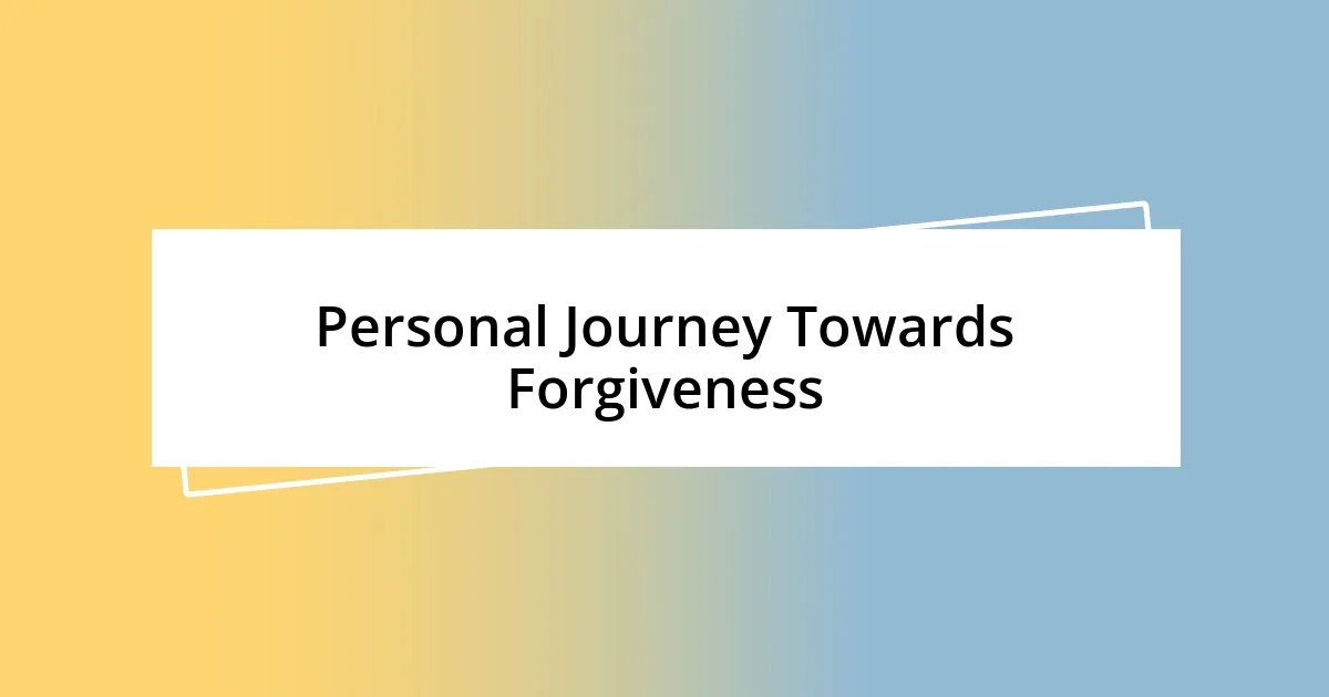 Personal Journey Towards Forgiveness