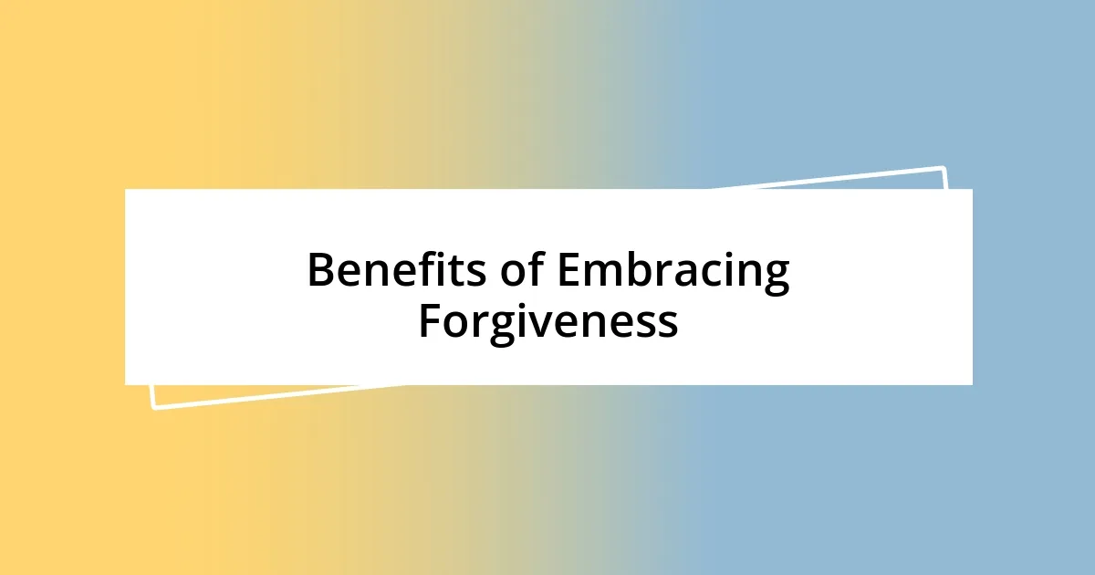 Benefits of Embracing Forgiveness