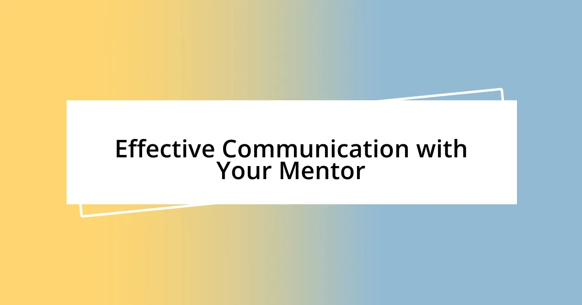 Effective Communication with Your Mentor