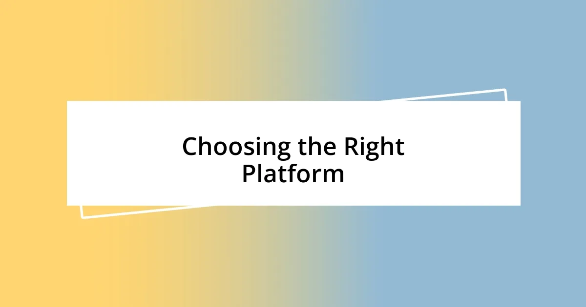 Choosing the Right Platform