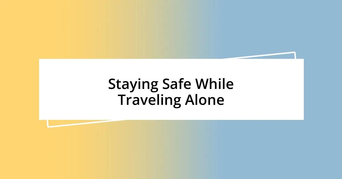 Staying Safe While Traveling Alone