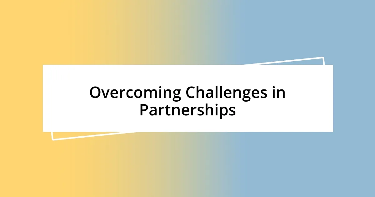 Overcoming Challenges in Partnerships