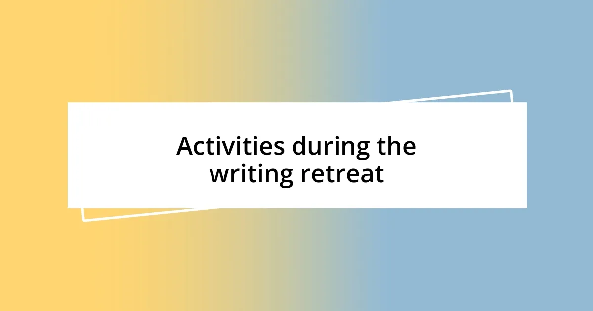 Activities during the writing retreat