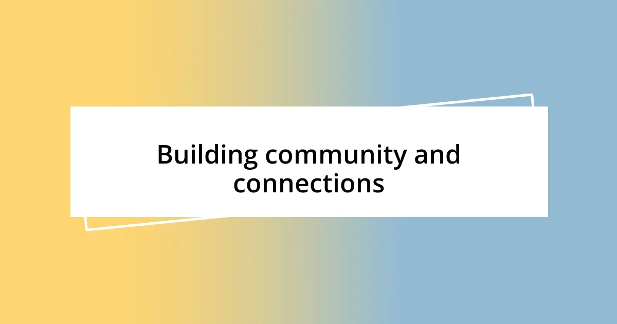 Building community and connections