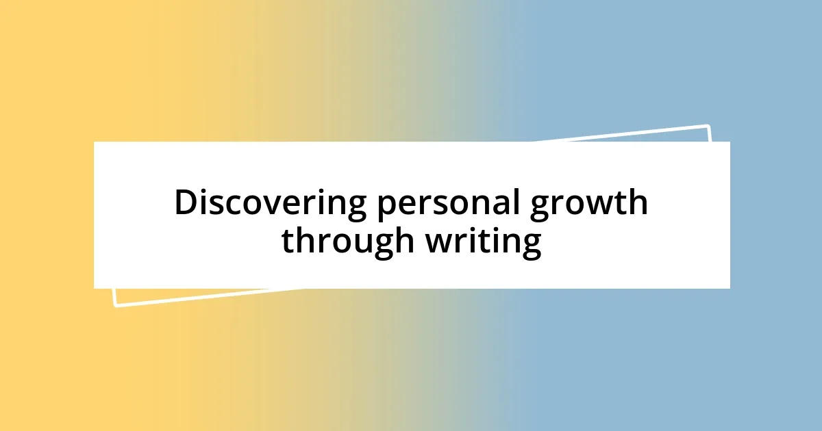 Discovering personal growth through writing