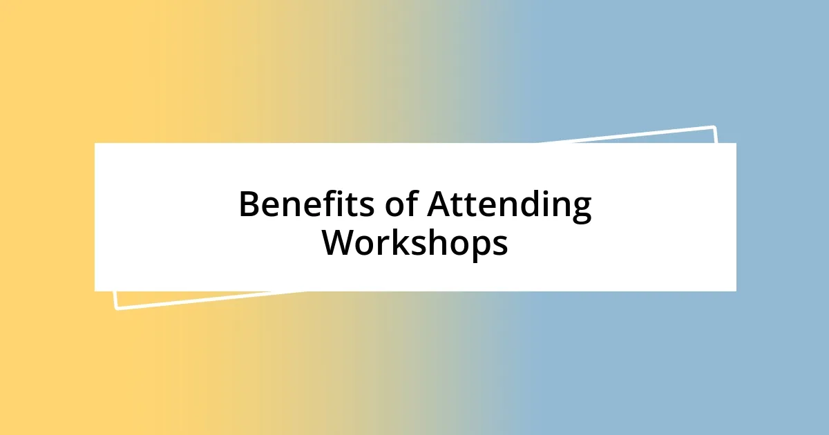 Benefits of Attending Workshops