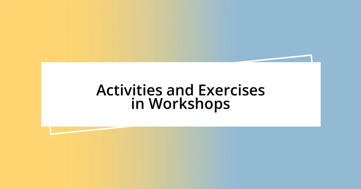 Activities and Exercises in Workshops