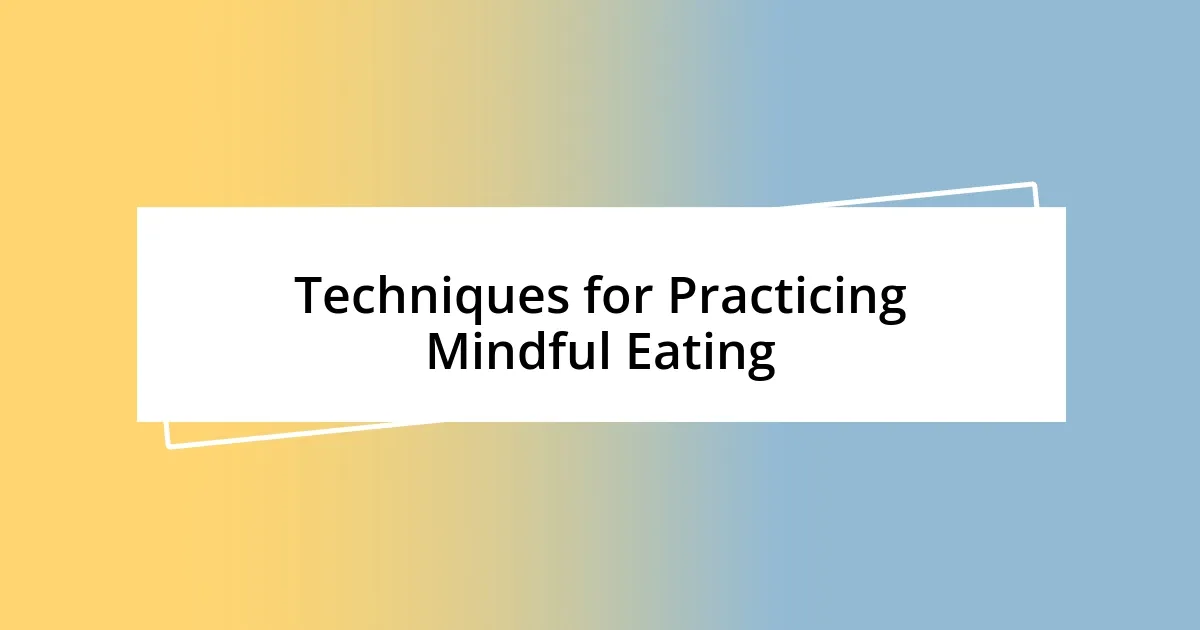 Techniques for Practicing Mindful Eating