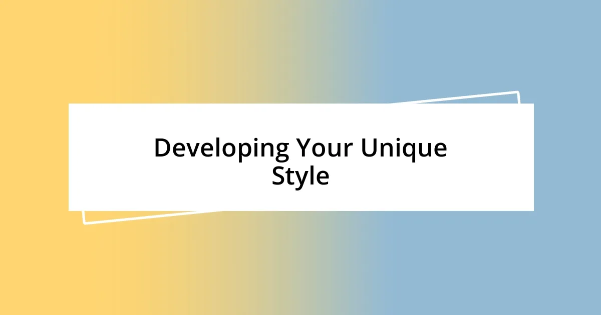 Developing Your Unique Style