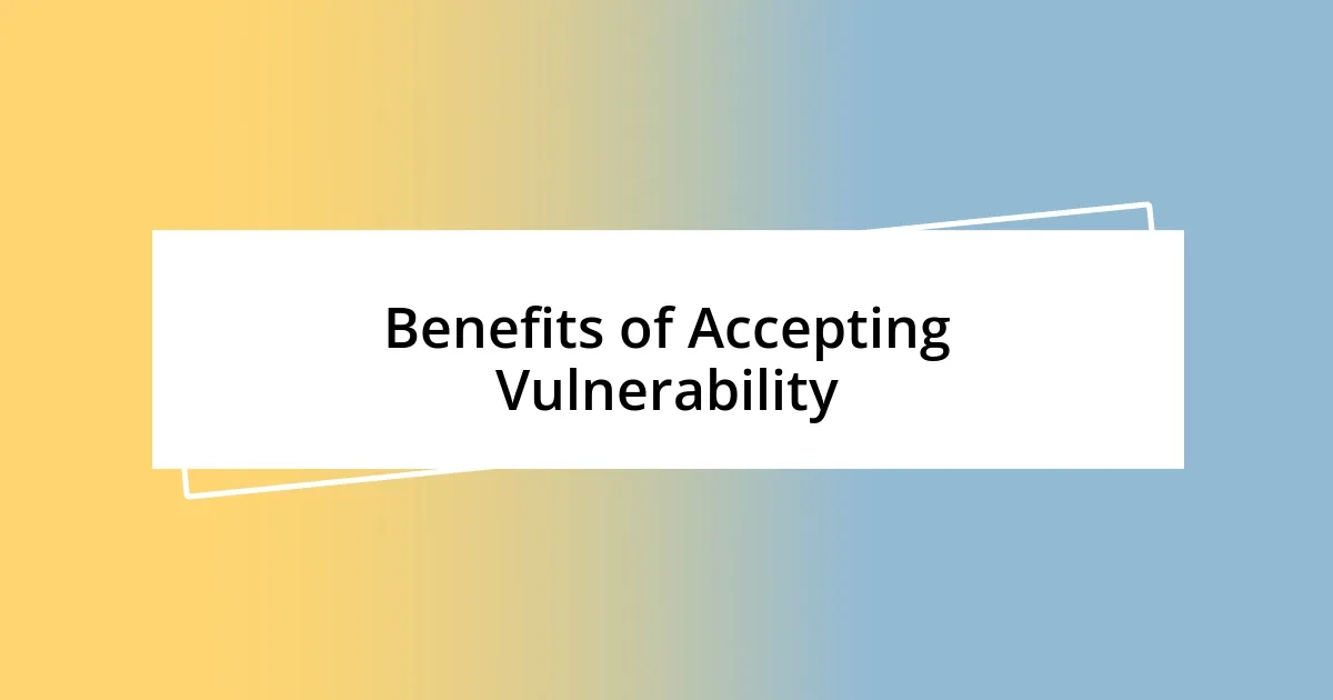 Benefits of Accepting Vulnerability