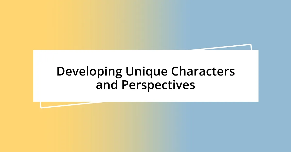 Developing Unique Characters and Perspectives