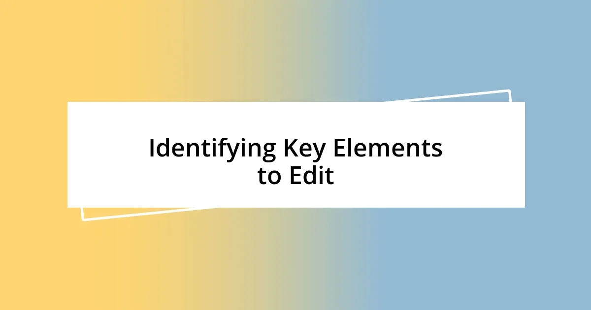 Identifying Key Elements to Edit