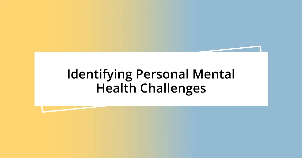 Identifying Personal Mental Health Challenges