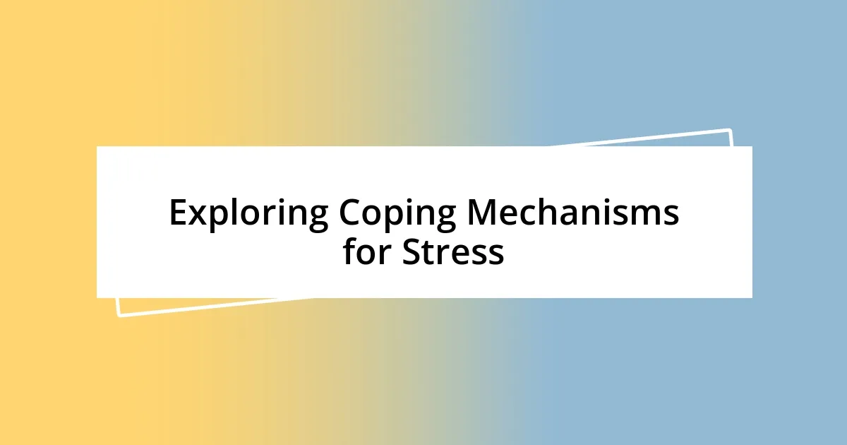 Exploring Coping Mechanisms for Stress