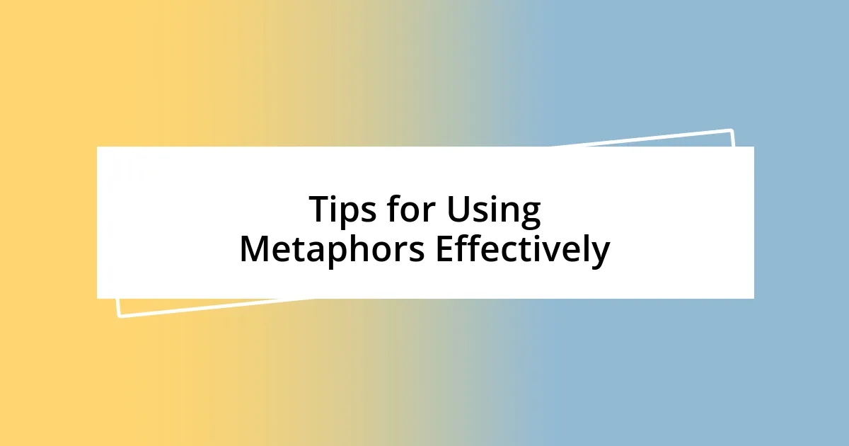 Tips for Using Metaphors Effectively