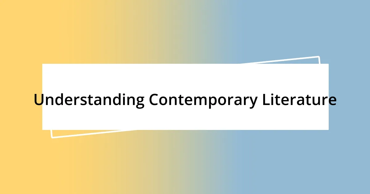 Understanding Contemporary Literature