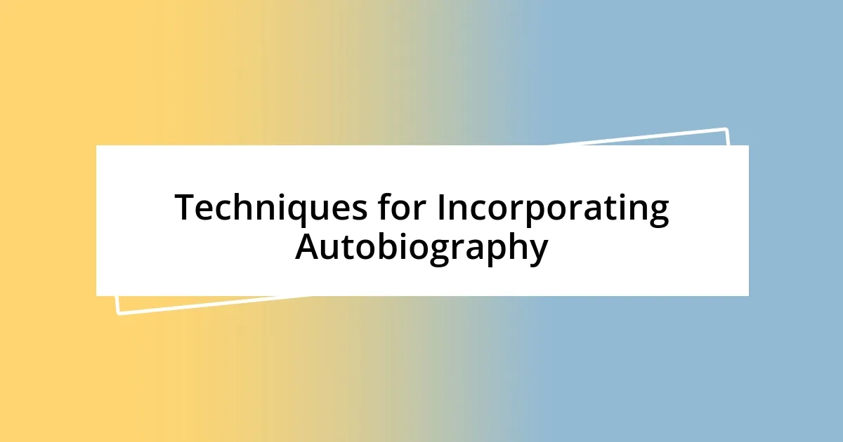 Techniques for Incorporating Autobiography