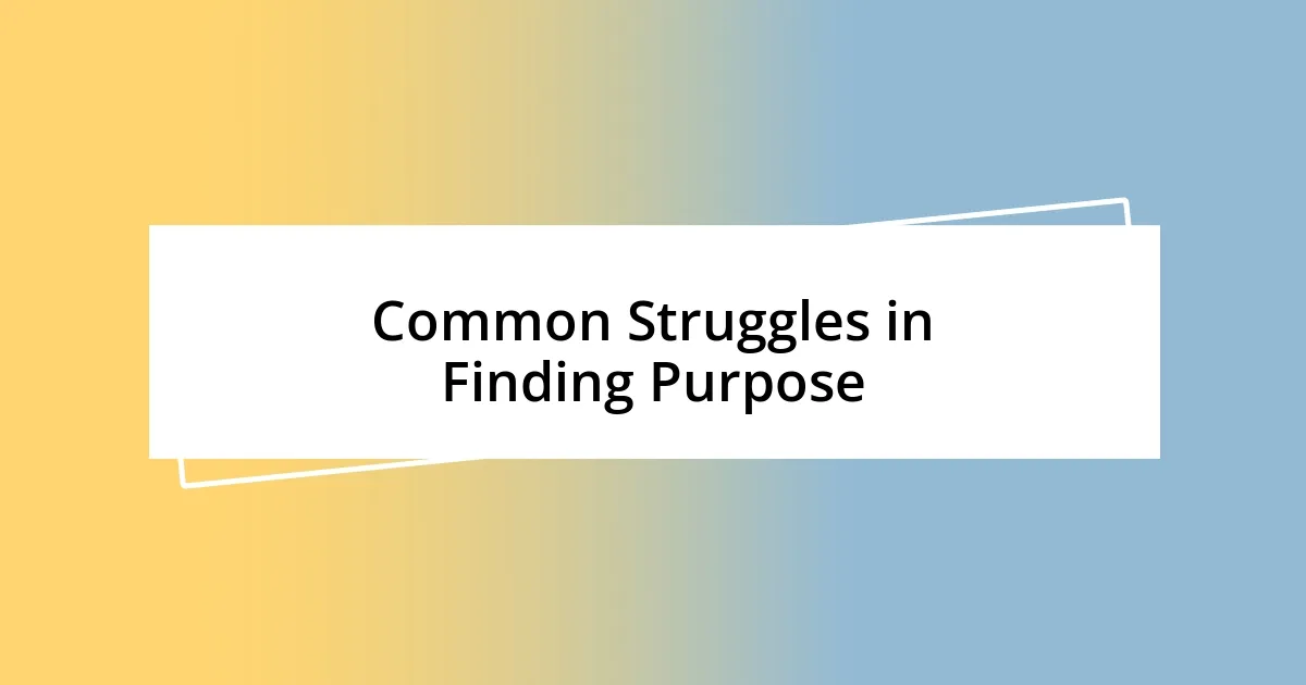 Common Struggles in Finding Purpose