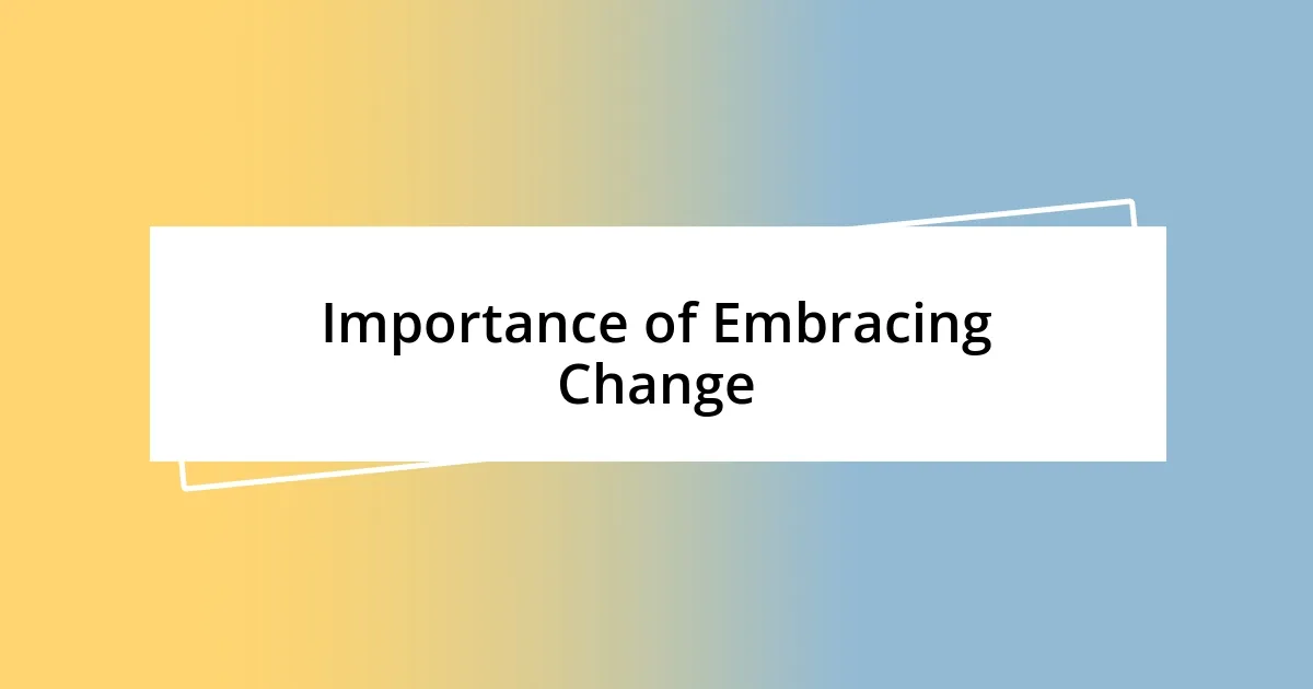 Importance of Embracing Change