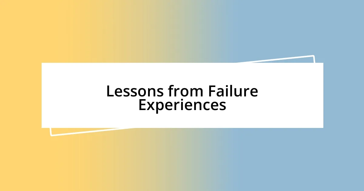 Lessons from Failure Experiences