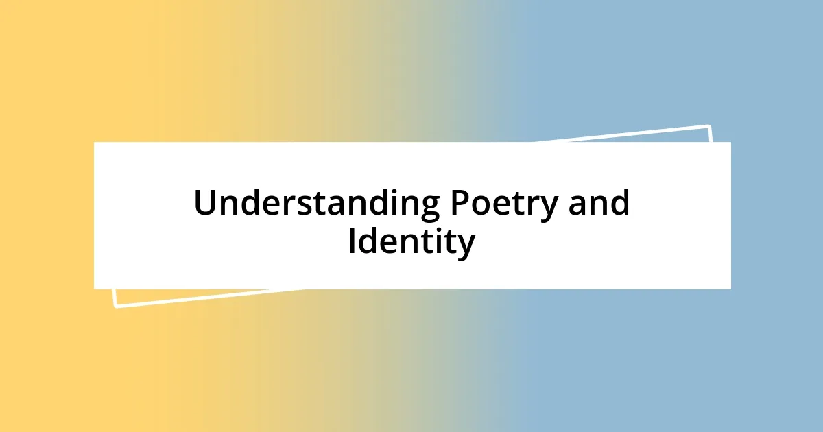 Understanding Poetry and Identity