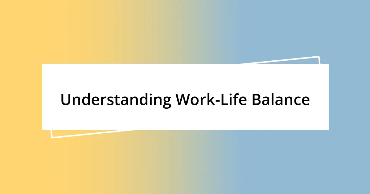 Understanding Work-Life Balance