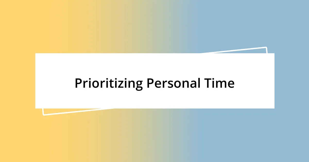 Prioritizing Personal Time