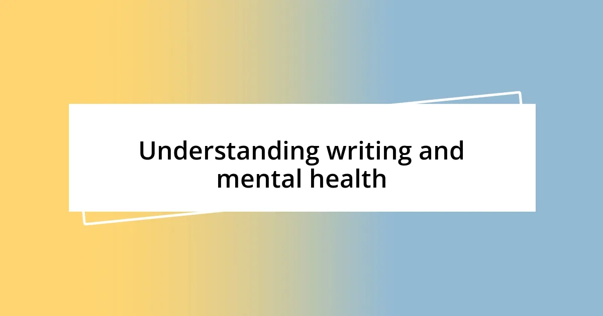 Understanding writing and mental health