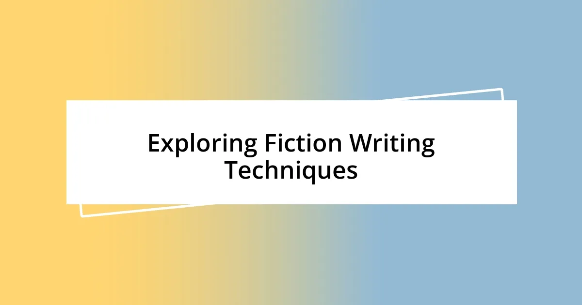 Exploring Fiction Writing Techniques