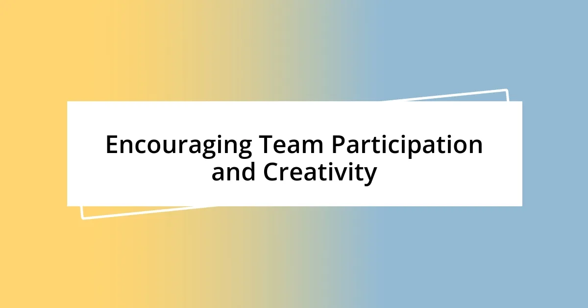 Encouraging Team Participation and Creativity