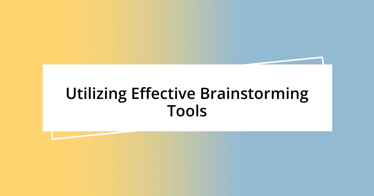 Utilizing Effective Brainstorming Tools