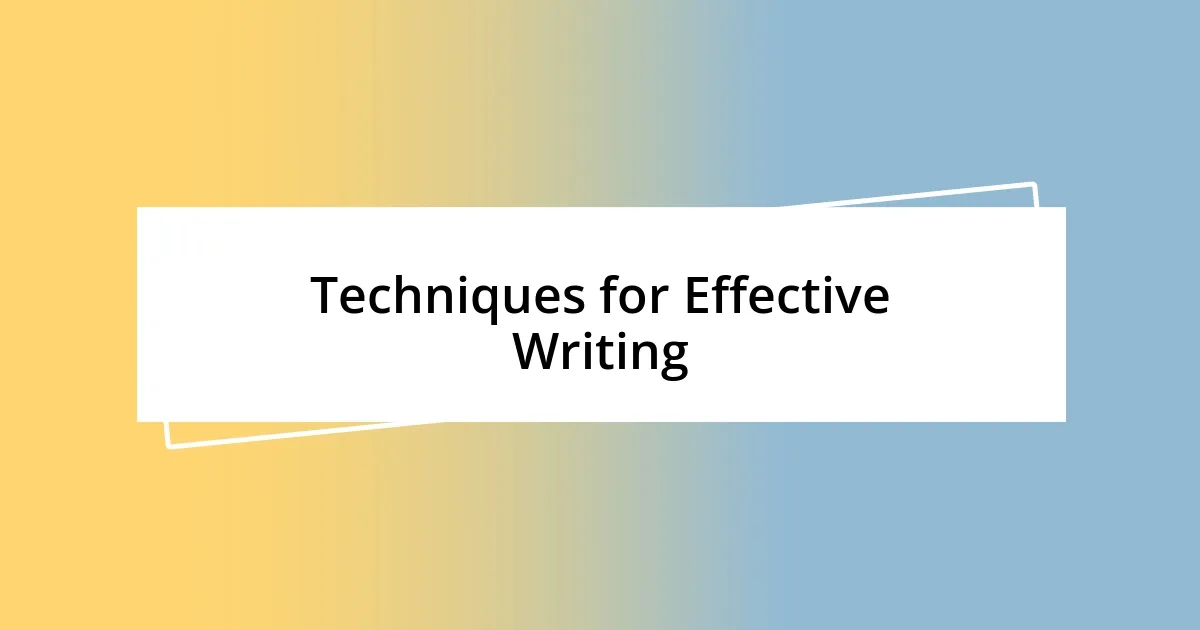 Techniques for Effective Writing