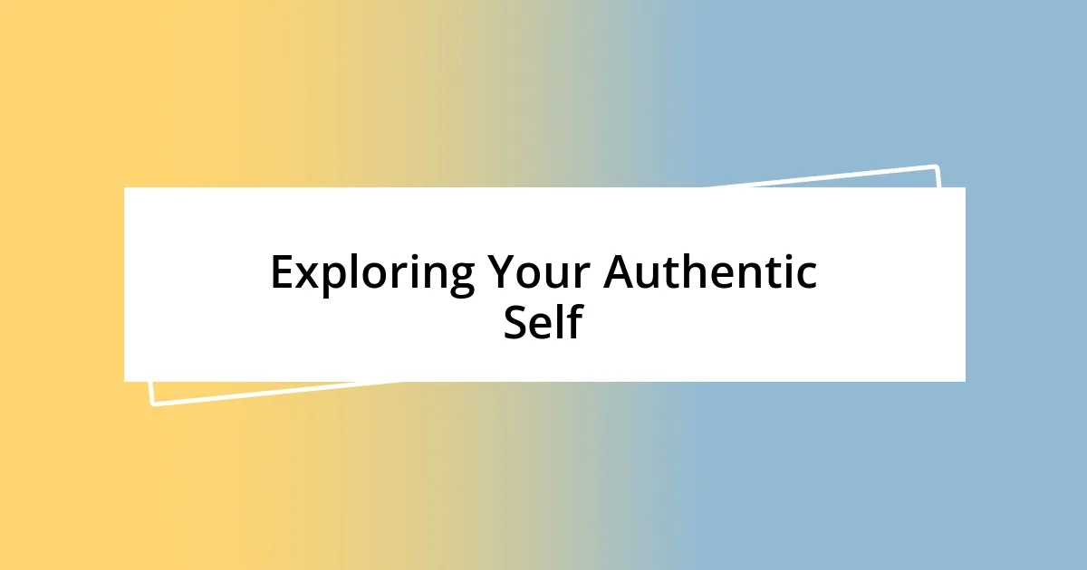 Exploring Your Authentic Self